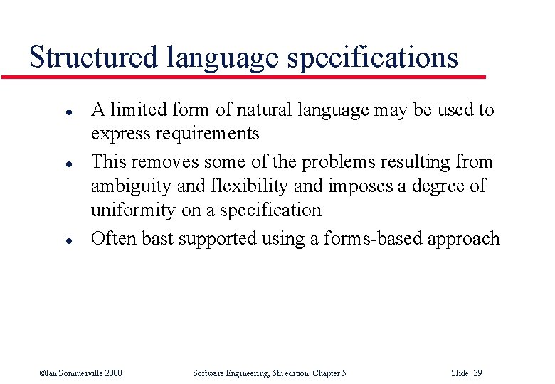 Structured language specifications l l l A limited form of natural language may be