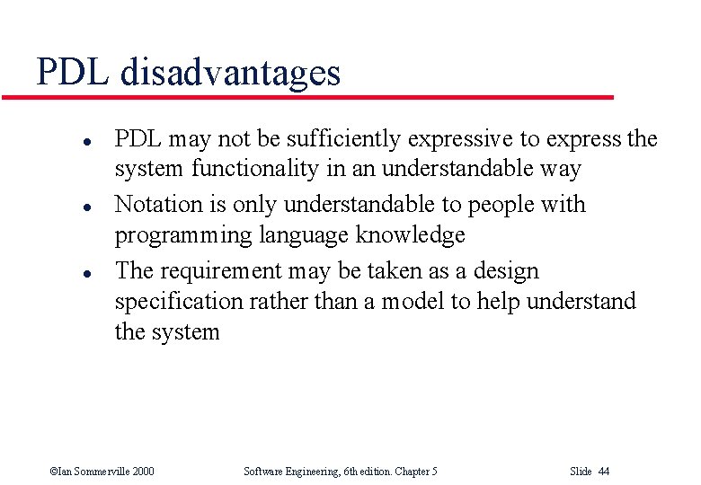 PDL disadvantages l l l PDL may not be sufficiently expressive to express the