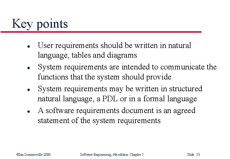 Key points l l User requirements should be written in natural language, tables and