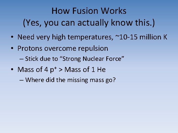 How Fusion Works (Yes, you can actually know this. ) • Need very high