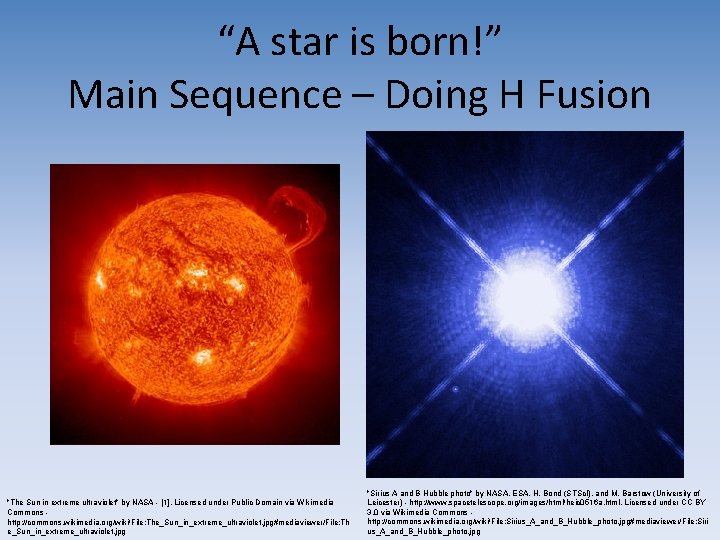 “A star is born!” Main Sequence – Doing H Fusion "The Sun in extreme “A star is born!” Main Sequence – Doing H Fusion "The Sun in extreme