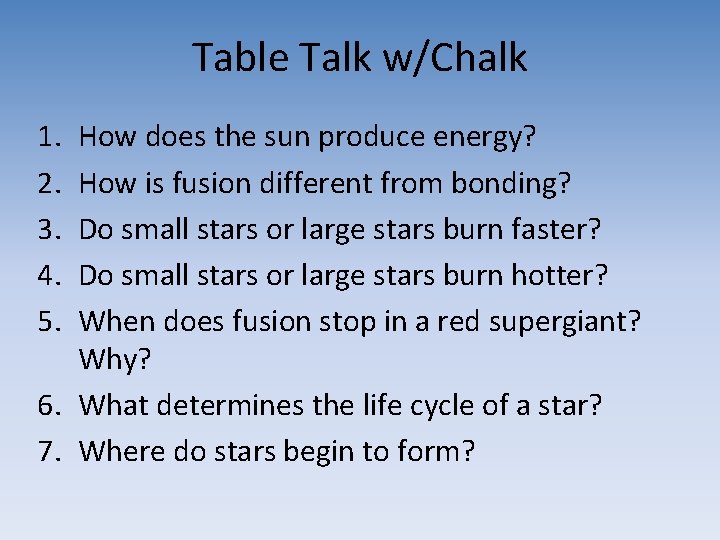 Table Talk w/Chalk 1. 2. 3. 4. 5. How does the sun produce energy?