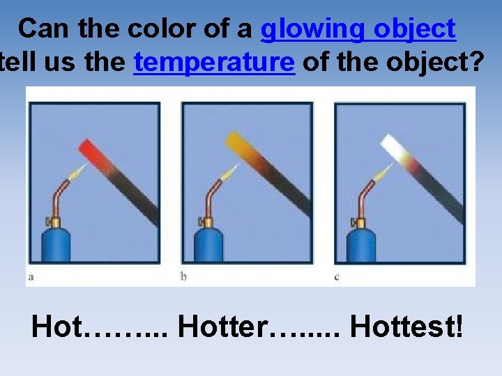 Can the color of a glowing object tell us the temperature of the object? Can the color of a glowing object tell us the temperature of the object?