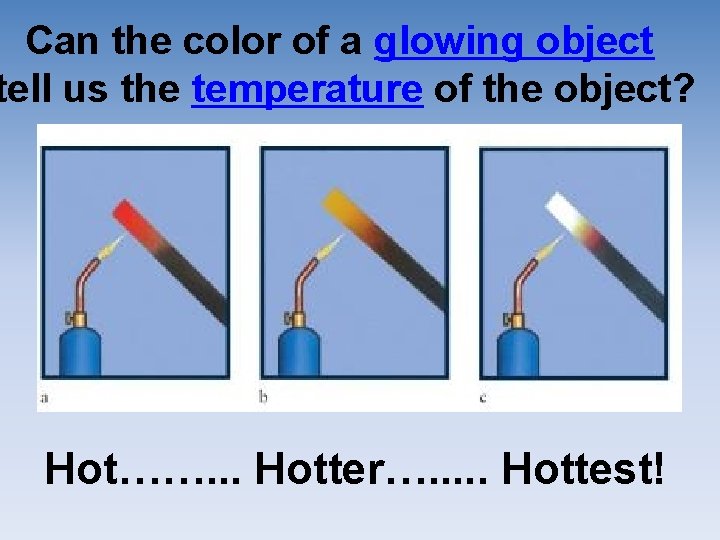 Can the color of a glowing object tell us the temperature of the object?