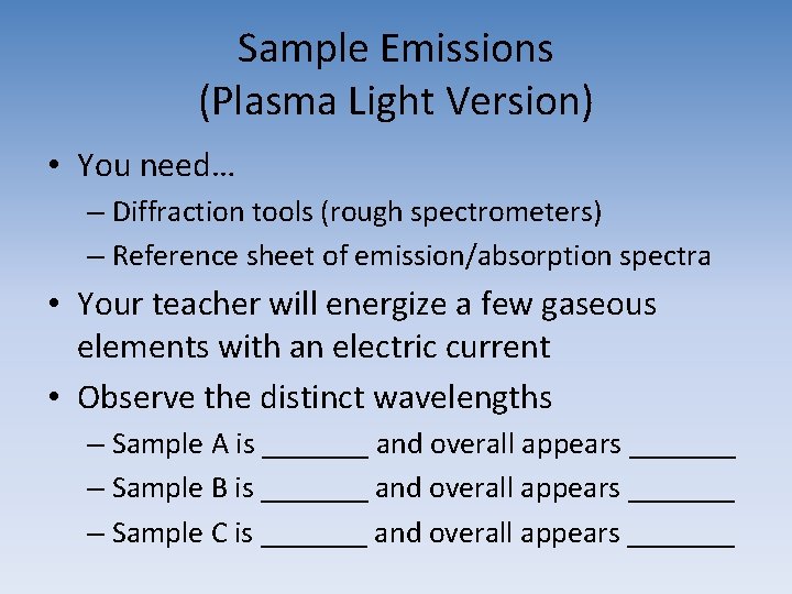 Sample Emissions (Plasma Light Version) • You need… – Diffraction tools (rough spectrometers) –