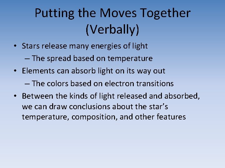 Putting the Moves Together (Verbally) • Stars release many energies of light – The
