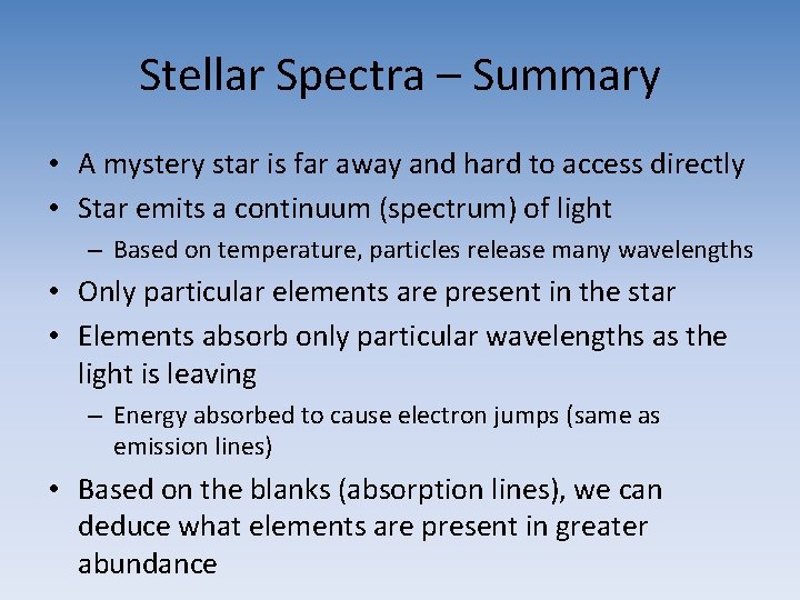 Stellar Spectra – Summary • A mystery star is far away and hard to