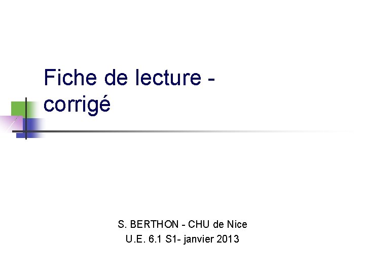 Fiche de lecture corrigé S. BERTHON - CHU de Nice U. E. 6. 1