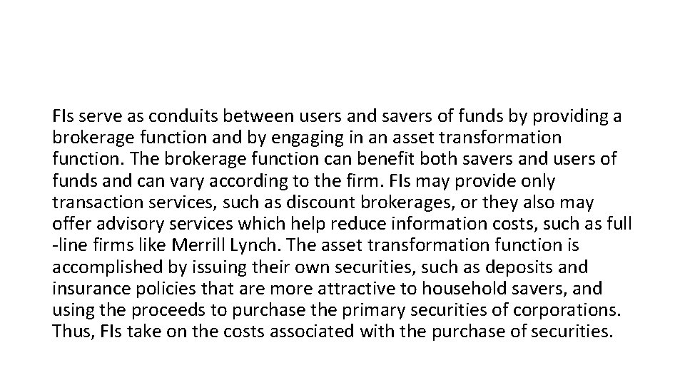 FIs serve as conduits between users and savers of funds by providing a brokerage