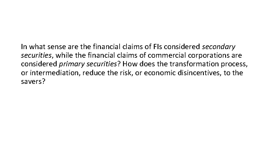 In what sense are the financial claims of FIs considered secondary securities, while the