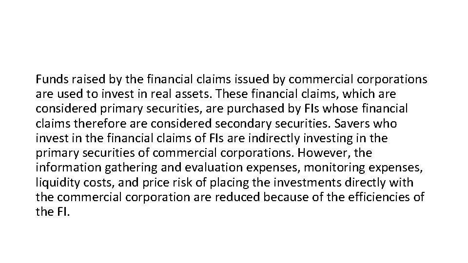 Funds raised by the financial claims issued by commercial corporations are used to invest