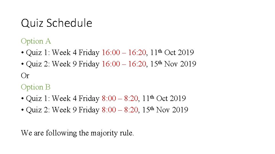 Quiz Schedule Option A • Quiz 1: Week 4 Friday 16: 00 – 16: