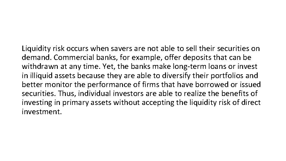 Liquidity risk occurs when savers are not able to sell their securities on demand.