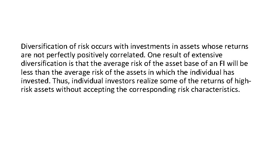 Diversification of risk occurs with investments in assets whose returns are not perfectly positively