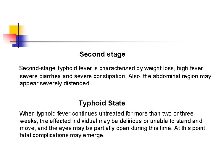 Second stage Second-stage typhoid fever is characterized by weight loss, high fever, severe Second stage Second-stage typhoid fever is characterized by weight loss, high fever, severe