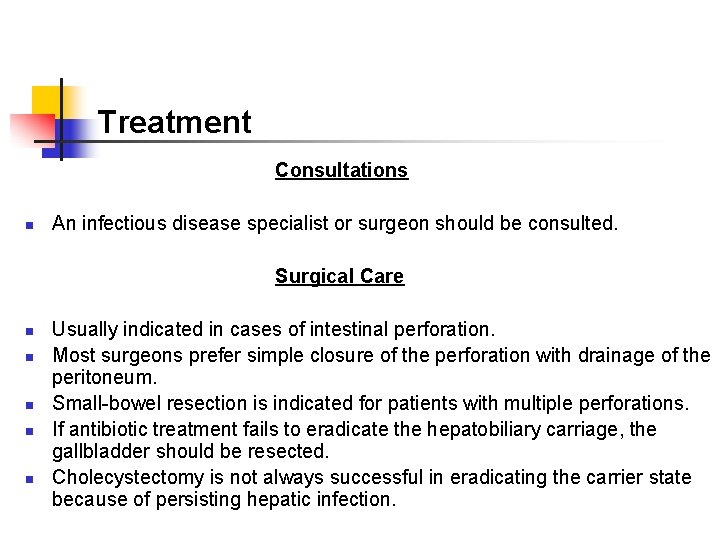 Treatment Consultations An infectious disease specialist or surgeon should be consulted. Surgical Care n Treatment Consultations An infectious disease specialist or surgeon should be consulted. Surgical Care n