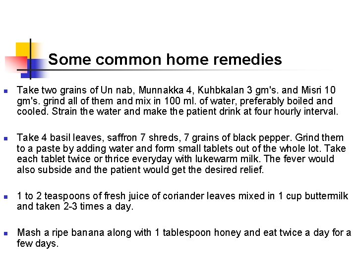 Some common home remedies n n Take two grains of Un nab, Munnakka 4, Some common home remedies n n Take two grains of Un nab, Munnakka 4,