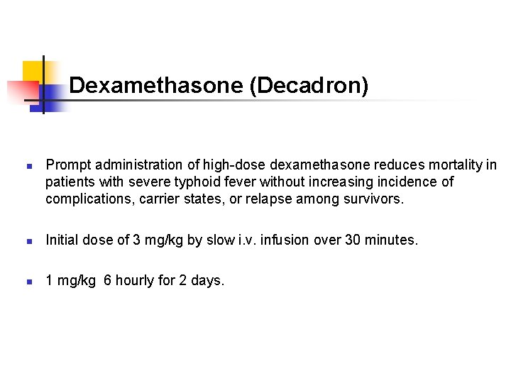 Dexamethasone (Decadron) n Prompt administration of high-dose dexamethasone reduces mortality in patients with severe Dexamethasone (Decadron) n Prompt administration of high-dose dexamethasone reduces mortality in patients with severe