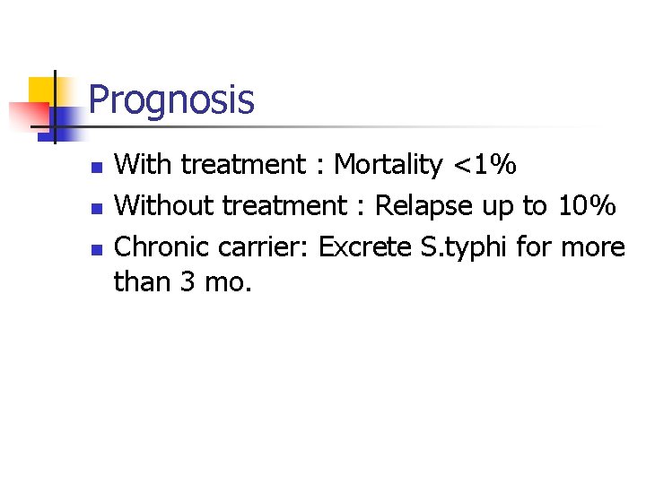 Prognosis n n n With treatment : Mortality <1% Without treatment : Relapse up Prognosis n n n With treatment : Mortality <1% Without treatment : Relapse up