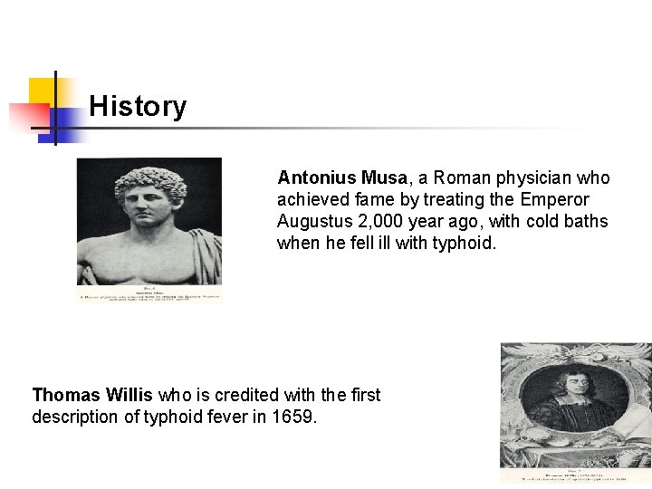 History Antonius Musa, a Roman physician who achieved fame by treating the Emperor Augustus History Antonius Musa, a Roman physician who achieved fame by treating the Emperor Augustus