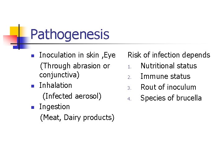 Pathogenesis n n n Inoculation in skin , Eye (Through abrasion or conjunctiva) Inhalation Pathogenesis n n n Inoculation in skin , Eye (Through abrasion or conjunctiva) Inhalation