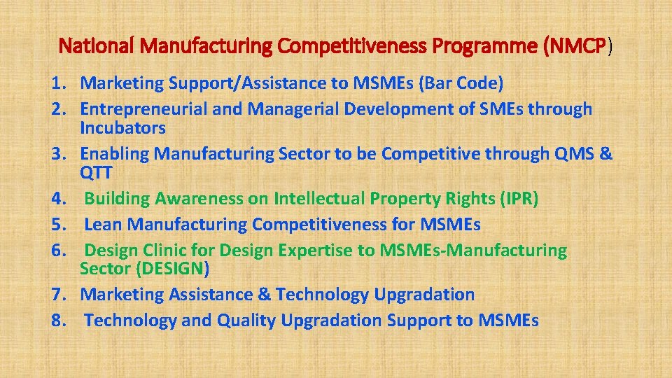 National Manufacturing Competitiveness Programme (NMCP) 1. Marketing Support/Assistance to MSMEs (Bar Code) 2. Entrepreneurial
