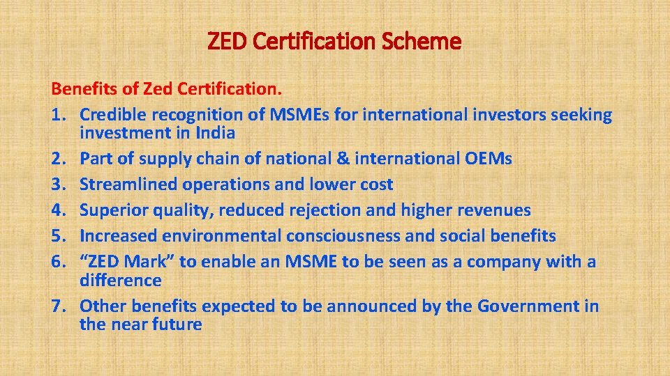 ZED Certification Scheme Benefits of Zed Certification. 1. Credible recognition of MSMEs for international