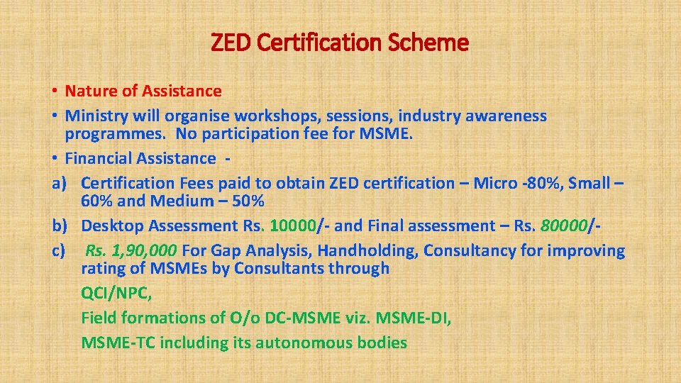 ZED Certification Scheme • Nature of Assistance • Ministry will organise workshops, sessions, industry