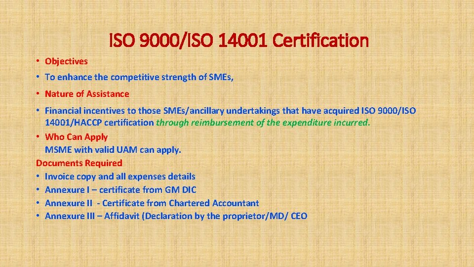 ISO 9000/ISO 14001 Certification • Objectives • To enhance the competitive strength of SMEs,