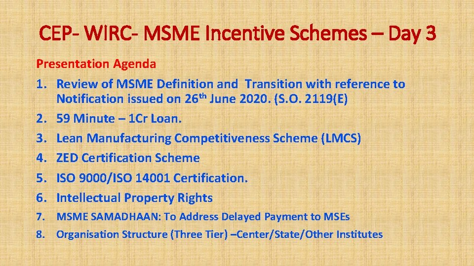 CEP- WIRC- MSME Incentive Schemes – Day 3 Presentation Agenda 1. Review of MSME