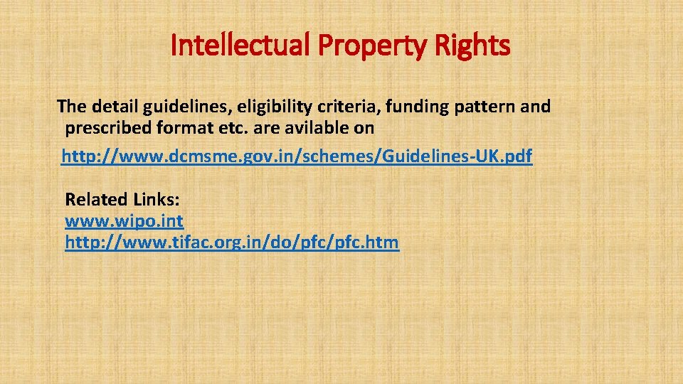 Intellectual Property Rights The detail guidelines, eligibility criteria, funding pattern and prescribed format etc.