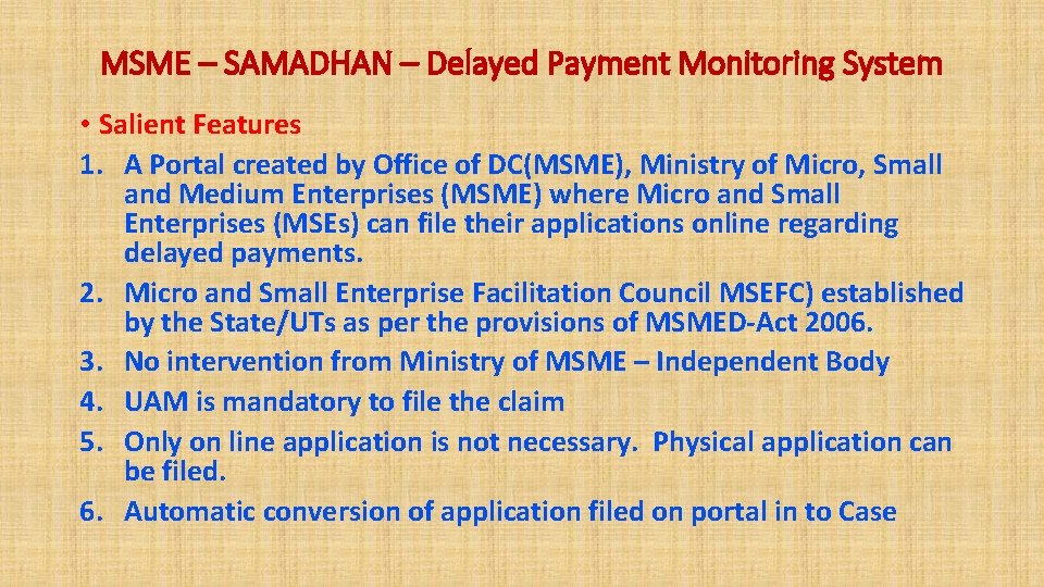 MSME – SAMADHAN – Delayed Payment Monitoring System • Salient Features 1. A Portal
