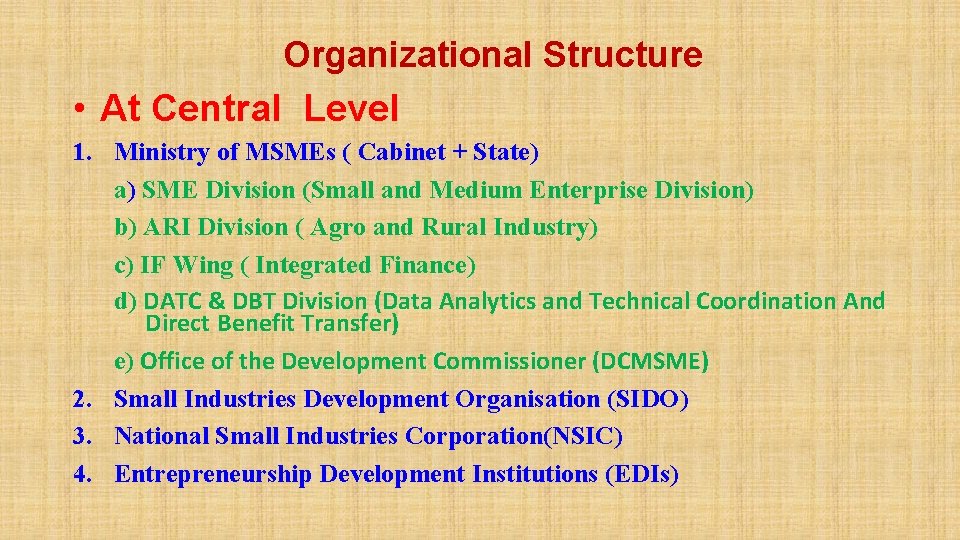 Organizational Structure • At Central Level 1. Ministry of MSMEs ( Cabinet + State)