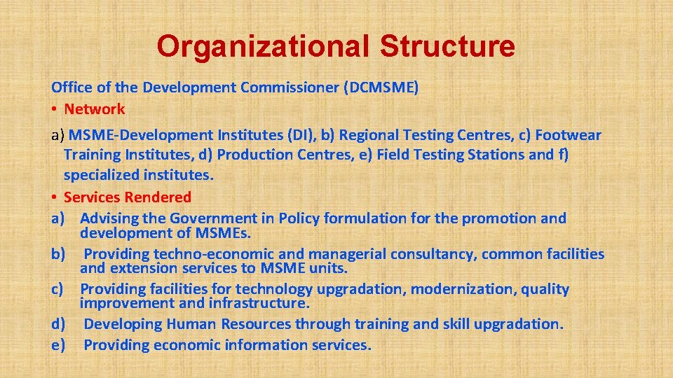 Organizational Structure Office of the Development Commissioner (DCMSME) • Network a) MSME-Development Institutes (DI),