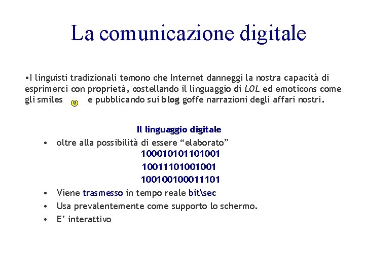 La comunicazione digitale • I linguisti tradizionali temono che Internet danneggi la nostra capacità