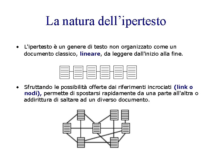 La natura dell’ipertesto • L'ipertesto è un genere di testo non organizzato come un