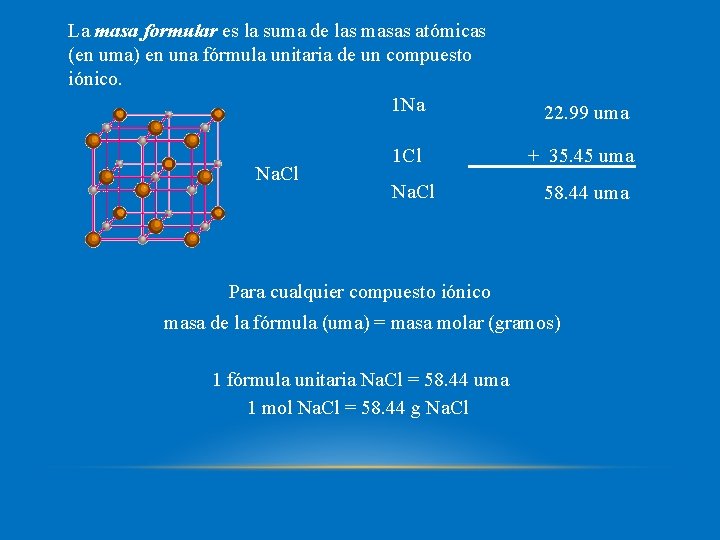 La masa formular es la suma de las masas atómicas (en uma) en una