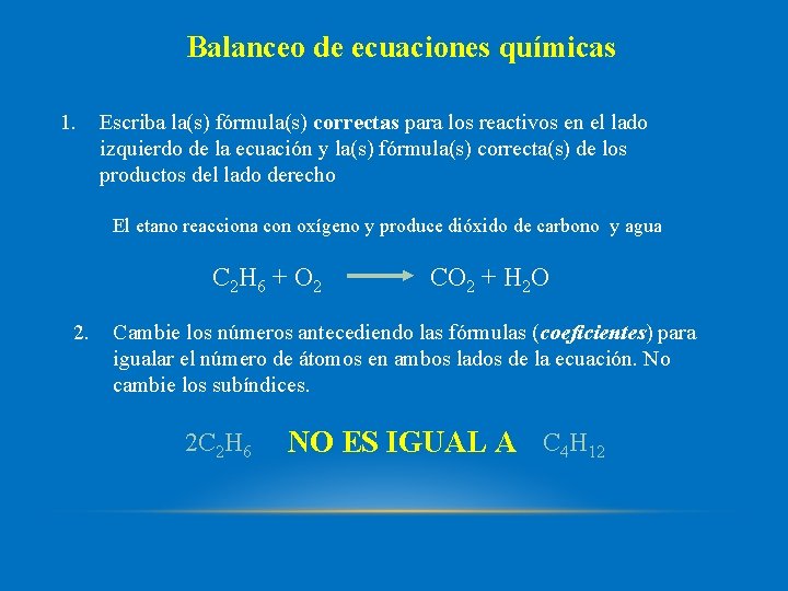 Balanceo de ecuaciones químicas 1. Escriba la(s) fórmula(s) correctas para los reactivos en el