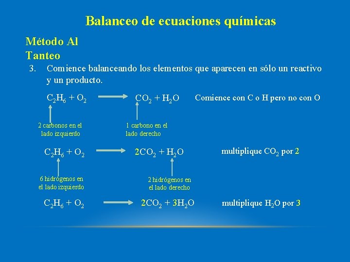 Balanceo de ecuaciones químicas Método Al Tanteo 3. Comience balanceando los elementos que aparecen