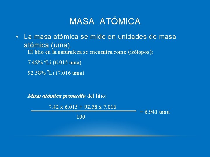 MASA ATÓMICA • La masa atómica se mide en unidades de masa atómica (uma).