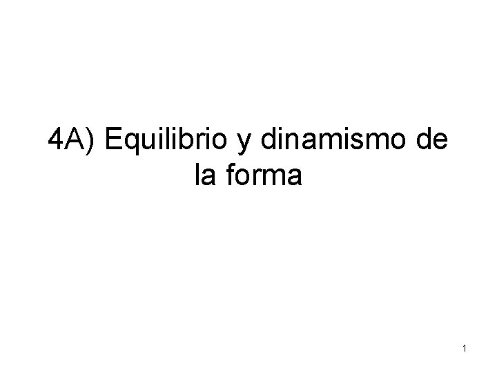 4 A) Equilibrio y dinamismo de la forma 1 