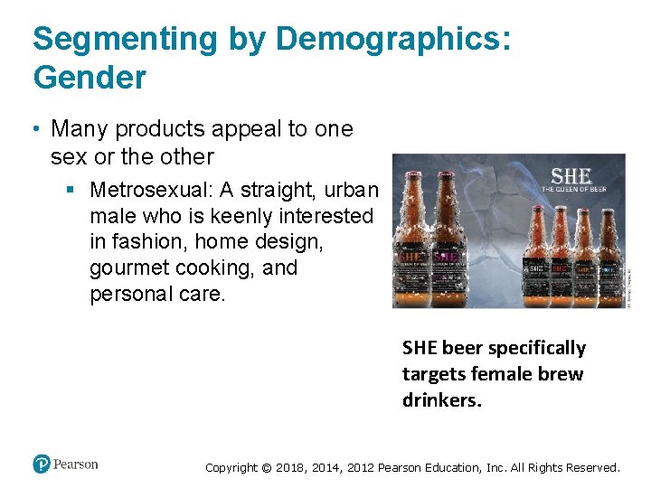 Segmenting by Demographics: Gender • Many products appeal to one sex or the other