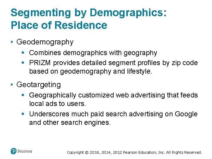 Segmenting by Demographics: Place of Residence • Geodemography § Combines demographics with geography §
