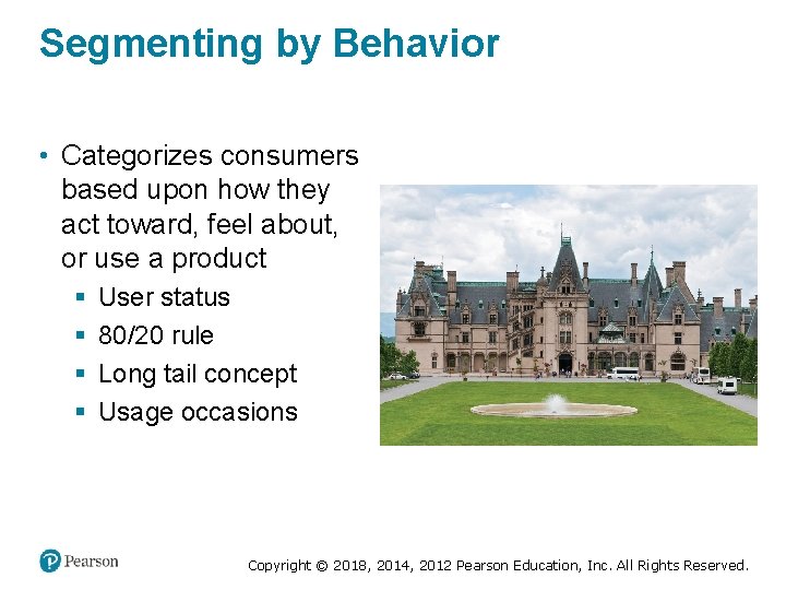 Segmenting by Behavior • Categorizes consumers based upon how they act toward, feel about,