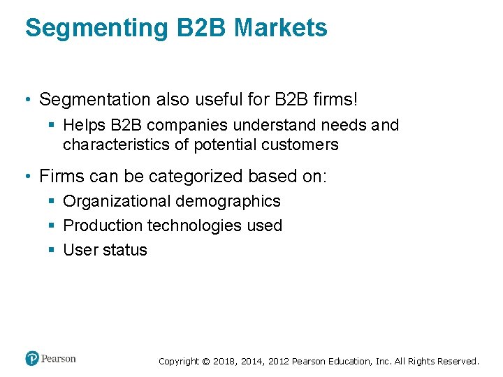 Segmenting B 2 B Markets • Segmentation also useful for B 2 B firms!