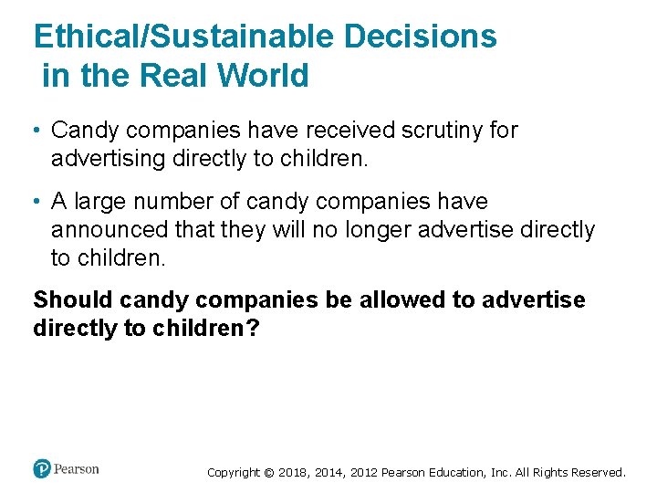 Ethical/Sustainable Decisions in the Real World • Candy companies have received scrutiny for advertising