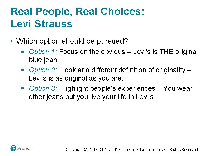 Real People, Real Choices: Levi Strauss • Which option should be pursued? § Option