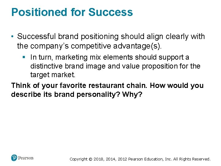 Positioned for Success • Successful brand positioning should align clearly with the company’s competitive