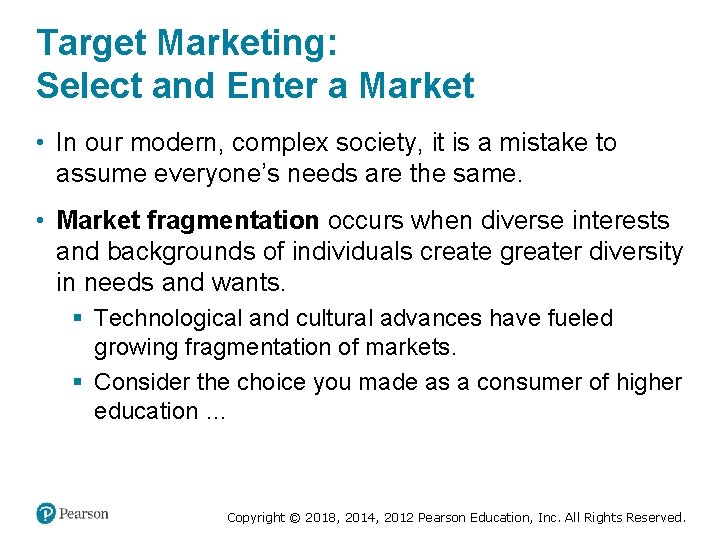 Target Marketing: Select and Enter a Market • In our modern, complex society, it