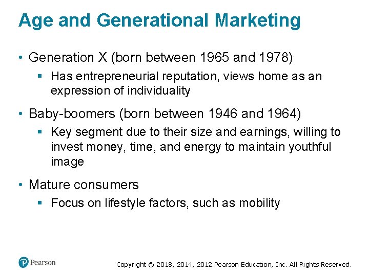 Age and Generational Marketing • Generation X (born between 1965 and 1978) § Has